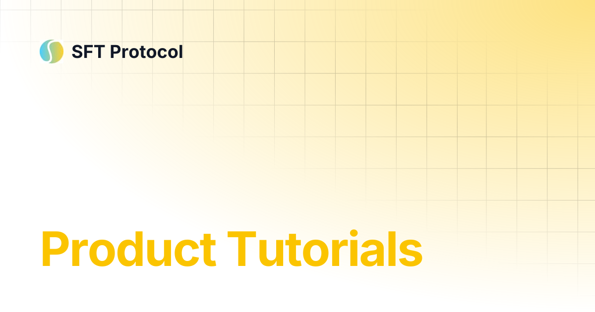 Product Tutorials | SFT Protocol